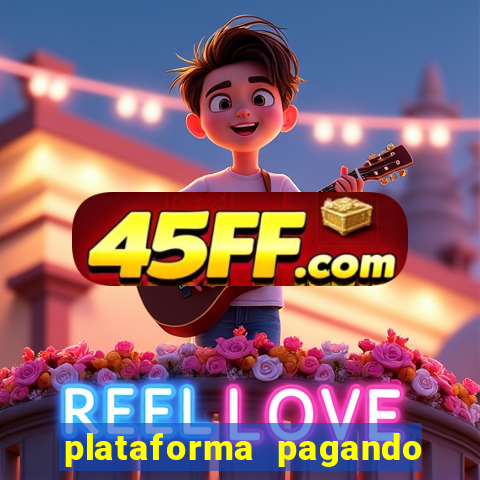plataforma pagando bem hoje